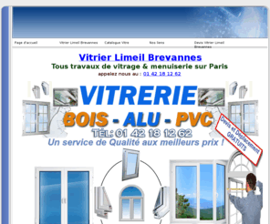 vitrierlimeilbrevannes.net: Vitrier Limeil Brevannes 94450 tel: 01:42:18:12:62 Vitrerie Limeil Brevannes, Vitriers Limeil Brevannes, Vitrier 94450
Vitrier Limeil Brevannes Intervention 24h sur 24 et 7 jours sur 7. vitrier Limeil Brevannes Depannage vitrerie 94450 Fabrication vitrerie Limeil Brevannes renovation vitrier 94450 installation. votre Vitrier Limeil Brevannes reparation de façade  fenetre  verands double vitrage survitrage. vitrerie Limeil Brevannes fermeture provisoire, remplacement de casse, Vitrier Limeil Brevannes devis deplacement Gratuit ,Vitrier 94450 rapide, PVC, Aluminium, Bois, vitre.