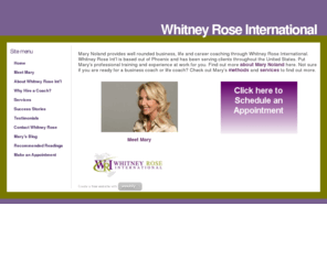 whitneyroseintl.com: Whitney Rose International - Home
Whitney Rose International is Mary Noland's premier business and executive coaching services in Phoenix, Arizona.  Business coach, life coach, and more