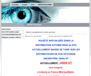 happy-services.com: Accueil - DISTRIBUTEURS automatiques de DVD 24h24
DISTRIBUTEURS automatiques de DVD vidéo et pizza 24h24 avec CB