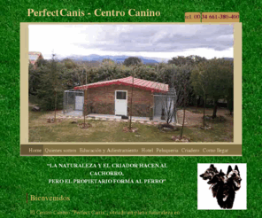 perfectcanis.com: PerfectCanis Centro Canino y Hotel Canino de lujo en la zona Oeste de Madrid
PerfectCanis es un Centro Canino con Hotel de lujo en la zona Oeste de Madrid. Servicios de residencia canina, educación y adiestramiento canino