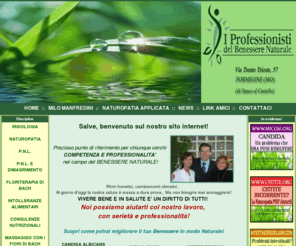 professionistibenessere.it: candida albicans, colon irritabile, cistite, ansia, depressione, attacchi di panico, allergie, Trattamento di candida, candida albicans, colon irritabile, ansia, depressione
Centro benessere naturopatico specializzato in naturopatia, iridologia, pln, dimagrimento e nutrizione