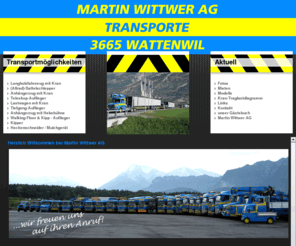 wittwer-transport.ch: Herzlich Willkommen bei Martin Wittwer AG
Wir sind ein junges, dynamisches Transportunternehmen in Wattenwil bei Thun. Mit unserem modern eingerichteten Fuhrpark bieten wir Ihnen äusserst vielseitige Transportmöglichkeiten an.