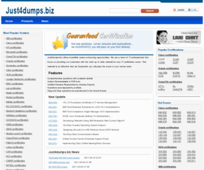 just4dumps.biz: free IT certifications braindumps.The latest IT certification study guide.Training and certification on the cheap
The best IT certification material provider covers thousands of Certification Exams, such as Microsoft,Cisco, CompTIA, Oracle,IBM, Sun and and many more certifications by Just4dumps.biz.