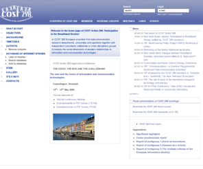 cost298.org: COST 298: Participation in the Broadband Society
COST 298 website is dedicated to dissemination of outputs of COST 298 project, which main objective is to create new knowledge about users\' creativity and to facilitate their empowerment in a broadband information society.