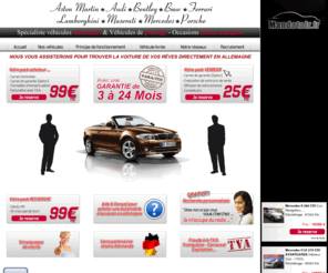 mandatair.fr: MANDATAIR - Importateur Automobiles neuf et occasion
MANDATAIR - Importateur de véhicules AUDI/MERCEDES/BMW/PORSCHE livraison : Strasbourg-Paris-Lyon-Lille-Nice véhicule dispo sous 5 jours, livrée en WW   Carnet.