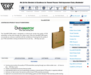 ovenwatch.com: ECD Home of the M.O.L.E.®, MOLE, Thermal Profiler: OvenWATCH® System
The ECD OvenWATCH® system is designed to continuously monitor the quality of PCB assemblies as they pass through your reflow ovens. Now the OvenWATCH® system can provide you and your customers with the confidence of knowing that the quality of your PCB assemblies is being monitored 24 hours per day…..365 days per year.