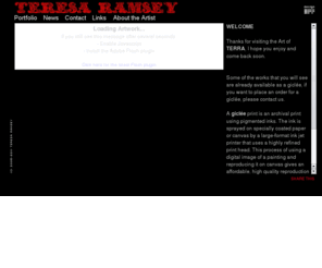 terramsey.com: Teresa Ramsey
                                  *WELCOME*

Thanks for visiting the Art of *TERRA*, I hope you enjo