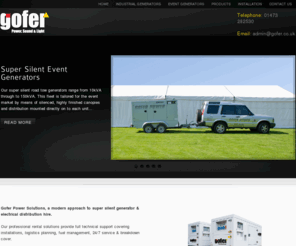 gofer.co.uk: Gofer Ltd - Power, Sound and Light
East Anglia's largest supplier of sound, lighting and power generators and distribution systems. Sound, lighting & power systems for small events to large concerts & productions.