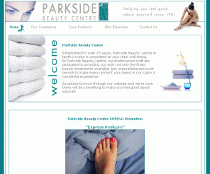 parksidebeautycentre.com: Parkside Beauty Centre | Helping You Feel Good About Yourself Since 1981
Parkside Beauty Centre North London Beauty Care since 1981