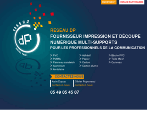 reseaudp.com: RESEAU DP Fournisseur Impression et découpe numérique multi-supports
Fournisseur Impression et découpe numérique multi-supports