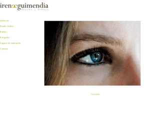 ireneeguimendia.com: index
Irene Eguimendia es una página web donde se reune el diseño gráfico con el arte de la pintura, el dibujo y la fotografía.