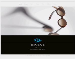 riveye.com: Riveye opticien paris
Riveye est devenue l'adresse incontournable pour le conseil et pour tous ceux et celles qui savent que les lunettes sont l'accessoire indispensable et la touche finale de leur elegance.