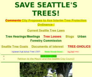 saveseattlestrees.org: SAVE SEATTLES TREES : Urban Forestry, Seattle, Trees,Urban Planning, environment, 
education, landslides, non native vegetation
 Urban Forestry, Seattle, Trees,Urban Planning, education, landslides, non native,Arborculture, Environmental. Please, check us out. e mail address  saveseattletrees@hotmail.com