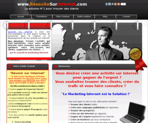 reussitesurinternet.com: Trouver des Clients -  Trouver des prospects - Augmenter ses ventes
Formations et conseils pour créer une activité Internet, trouver des clients et des prospects par Internet pour augmenter son chiffre d'affaire - Formation et coaching en marketing internet pour infopreneur, professions libérales, distributeurs indépendants, entreprises sur le net...