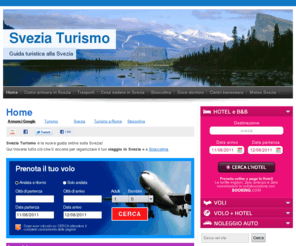 sveziaturismo.com: Svezia Turismo - Guida turistica alla Svezia
Svezia Turismo è la nuova guida online sulla Svezia! Qui troverai tutto ciò che ti occorre per organizzare il tuo viaggio in Svezia e a Stoccolma.