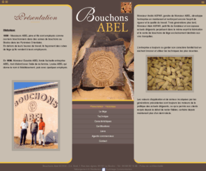 bouchons-abel.com: Présentation et Historique des Bouchons Abel, fabricant de bouchons
Abel, fabricant de bouchons liège en France depuis 1936. Fabrique de bouchons au Boulou dans le Languedoc Roussillon. Bouchons liege pour vins tranquilles.