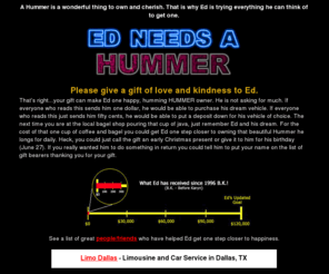 edneedsahummer.com: Ed Needs A Hummer!
A Hummer is a wonderful thing to own and cherish.