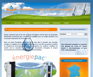 energiepac.com: Fabricant de pompe à chaleur solaire thermoynamique - énergiepac
énergiepac fabricant et distributeur européen de pompe à chaleur solaire thermodynamique