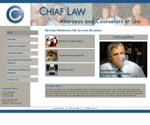 okcinjurylaw.com: Oklahoma City Law | Social Security Disability | Personal Injury | Product Liability | Family Law | Chiaf Law Offices PC
Chiaf Law Offices, P.C. has served the Oklahoma City are for over 60 years. Practice areas include  workers compensation,  Social Security Disability, Personal Injury, Products Liability and Family Law Call 405-524-1501for more info.