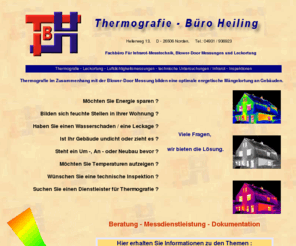 heiling-thermografie.de: Thermografie Büro Heiling, Norden / Wärmebilder ,  Leckortung bei Wasserschaden
Thermografie , Leckortung , Infrarot Messungen fuer - Industrie - Technik - Umwelt - Gebäude / Leckortung bei Wasserschaden / Blower-Door Untersuchungen ( Luftdichtigkeit - Luftdichtheit ) ,  Suche nach energetischen Mängeln und Gebäudeschäden mit Hilfe der Thermografie