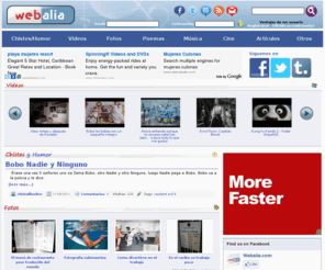 webalia.com: Videos, poesías, fotos, chistes, humor, videos gratis, musica y cine  
Videos, poesías, fotos, chistes, humor, videos gratis, musica y cine Chistes, videos gratis, humor, videos divertidos, fotos, musica, cine, poesía, poemas, recetas, viajes,...