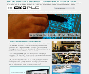 ekobox.es: EkoPLC -  Soluciones Powerline, Líderes en Redes PLC, Especialistas 
en redes y conectividad PLC
EkoPLC provee las mejores soluciones en PLC, banda ancha a través de la red eléctrica, a precios altamente competitivos, y soporte total de la tecnología.