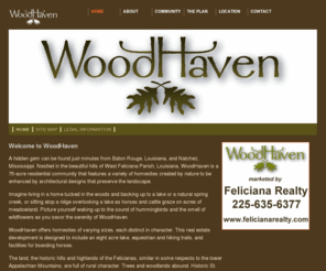 woodhavendev.com: WoodHaven Development - St. Francisville, Louisiana
WoodHaven is a new mixed-use community real estate development with old time values near St. Francisville, Louisiana. Highly restricted access, extensive amenities and an overall design that works with nature make this a unique living experience.