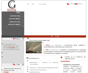 cogutsa.com: Bienvenidos a Cogutsa Construcciones, Queretaro, Mexico, Chile
Empresa dedicada a la construccion ligera y acabados en base a tablaroca, falsos plafones, pinturas, comercialización de materiales para la construccion, mantenimiento de carreteras, Queretaro, mexico, chile