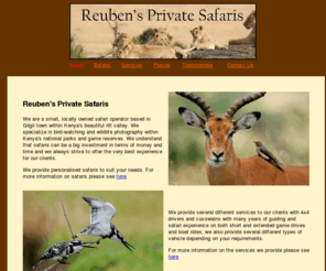 reubensprivatesafaris.com: Reubens Private Safaris
Reuben's Private Safaris - a Safari Company based in Gilgil town, Kenya's rift valley, specialising in bird watching and wildlife photography in Kenya's national parks and game reserves.