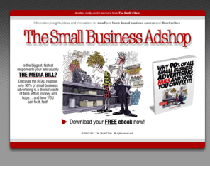 smallbusinessadshop.com: The Small Business Adshop
Learn how to outwit and outperform your competitors and win more market share and more profit!