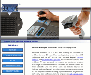 keyboardspecials.com: Numeric Keypads, Self Service Kiosk, Industrial Keyboards, Payment Terminals
Looking for self service kiosks, numeric keypads, and industrial keyboards? IT products including payment terminals and programmable keyboards are offered at Electrone Americas Ltd Co.