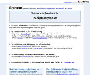 thezijalifestyle.com: Netfirms, Domain Names and Web Hosting for Small Business
Netfirms provides Canadian web hosting, Canadian domain names, web design, and email services for small business.