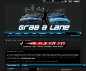 grabalane.com: GRAB A LANE - Home of the Dig Racers!
Florida's Fastest Street Cars! Home of the Dig Racers! The Anti-Roll Racing Forum! Come Grab-A-Lane!