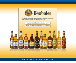 herforder.de: Herforder Brauerei GmbH & Co. KG - Herforder Pils, Alkoholfrei, Export, Schwarzbier, Alster, Cola, Maibock, Grapefruit, Weihnacht
Herforder Brauerei GmbH und Co. KG. - beste Rohstoffe, modernste Brauverfahren und die kompetentesten Mitarbeiter. Nach diesem Rezept wird Herrliches Herforder gebraut. Westfälischer Genuss in 9 verschiedene Sorten: Als Pils, Export oder Alkoholfrei, als saisonale Spezialität oder als Mix. Für alle, die Bestes gewöhnt sind.