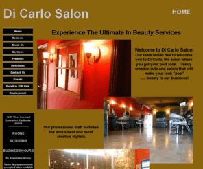 thedicarlosalon.com: Di Carlo Salon Antelope Valley Lancaster California Home Page
Home page for Antelope Valley Di Carlo Salon in Lancaster California 93534. Pictures and photos of the salon. Links to About Us, Services, Products, Testimonials, Directions, Contact Us, Events and VIP club. Trendy cuts and color. Shop & Dine Lancaster.