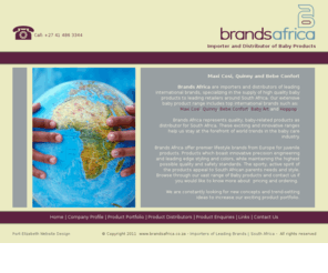 brandsafrica.co.za: Brand Marketing Distributors | Quinny | Maxi-Cosi | Bebe Confort | South Africa
Importers and Distributors of Leading International Baby Brands to South Africa:: Quinny | Maxi-Cosi | Bebe Confort