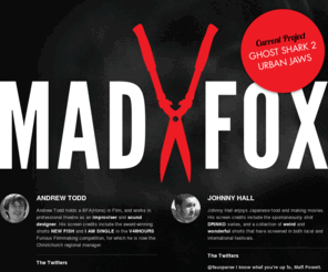 madfoxfilms.co.nz: Mad Fox Films - Official Site
Mad Fox Films Ltd is a two-man production company based in Christchurch, New Zealand, dedicated to producing eye-combustingly awesome entertainment at relativity-testingly high speeds and stomach-comfortingly low costs.