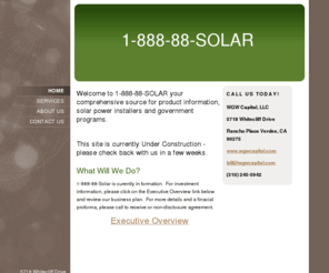 188888solar.com: 1-888-88-SOLAR - Home
Welcome to 1-888-88-SOLAR your comprehensive source for product information, solar power installers and government programs. This site is currently Under Construction - please check back with us in a few weeks.