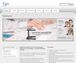 publishing-box.com: CONTENTSERV GmbH - Publishing Box
Die CONTENTSERV Web-to-Print-Lösung für Druckereien, Agenturen und Verlage. Die professionelle und günstige Out-of-the-Box-Lösung zur zentralen Einbindung  von Kunden, Mitarbeitern und Dienstleistern in die Produktion von Printmedien – einfach über den Webbrowser.