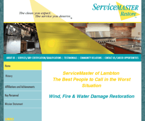 servicemaster-sarnia.com: ServiceMaster -         ServiceMaster of Lambton County
ServiceMaster of Lambton County is a cleaning and restoration company located in Sarnia Ontario servicing Petrolia, Corunna, Wyoming, Brights Grove, Point Edward, Courtright, Camlachie, Forest area. Our Services include: Fire, Smoke and Water Damage Restoration, Mould Remediation, Antiques and Fine Art Restoration, Carpet, Rug and Upholstery Cleaning, Complete building and contents cleaning, data and document recovery, electronic equipment restoration, furniture refinishing, HVAC Duct Cleaning, Restoration Dry Cleaning, and Soot Removal.