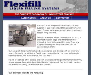 flexifill.com: Bag-In-Box Filling Systems - Home Page
Flexifill Ltd, manufacturers of aseptic and non-aseptic bag-in-box filling equipment