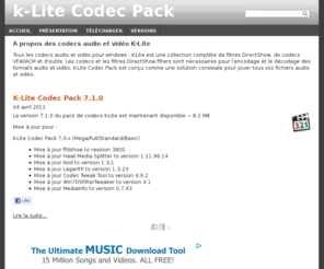 k-lite.fr: k-Lite Codec Pack - codecs
Télécharger les codecs audios et vidéo du k-lite codec pack