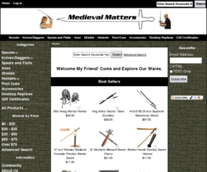 medievalmatter.com: Swords | Medieval Swords, Medieval Shields, Knives, Axes
Hundreds of quality swords, shields, helmets, knives, and other weapons and accessories offered at our low prices! Medieval, fantasy, oriental and more!