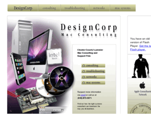 design-corp.com: DesignCorp - Apple Mac Consultant and Macintosh IT Support, Chester County, Pennsylvania
Apple Mac consultant and support for Macintosh based businesses in Downingtown, West Chester, Malvern, Exton, Valley Forge, King of Prussia, Wayne, Paoli, Devon, Berwyn, and Chadds Ford, PA. We specialize in Mac system upgrades, installations, troubleshooting, networking and training.