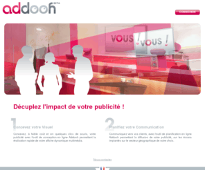 advertisingdooh.com: Addooh : digital out of home advertising
Décuplez l'impact de votre publicité, Concevez votre Visuel et Communiquez vers vos clients, avec l'outil de planification en ligne Addooh permettant la diffusion de votre publicité, sur les écrans implantés sur le secteur géographique de votre choix.