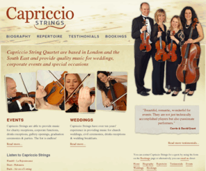 capricciostrings.com: Professional string quartet | Capriccio Strings
The Capriccio String Quartet are based in London and the South East and provide quality music for weddings, corporate events and special occasions