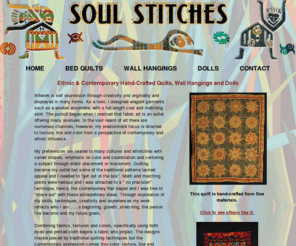 soulstitches.com: Handmade Quilts, Ethnic and Contemporary Quilts and Wall Hangings, Hand Crafted Ethnic Dolls
Soul Stitches hand-crafts ethnic and contemporary quilts and wall hangings.