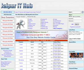 jaipurithub.com: Jaipur IT Hub, Lifeline of Jaipur IT Industry
Jaipur IT Hub is Online Portal to Display the information and products offered by Jaipur Computer Dealers and Dustributors. Computer Buyers and persons looking to buy Computers, Laptops, Printer, Accessories, Peripherals, Back Solutions and Networking can find their solution here with competition and best prices.