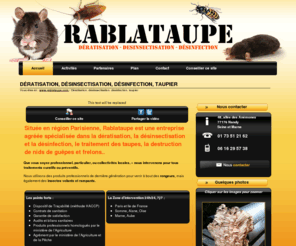 rablataupe.com: Eradication de guêpes, frelons, mouches, blattes, cafards, punaises de lit, puces, taupes, etc...
Dératisation, désinsectisation, désinfection, taupier - Désinfection, désinsectisation, dératisation en Seine et Marne