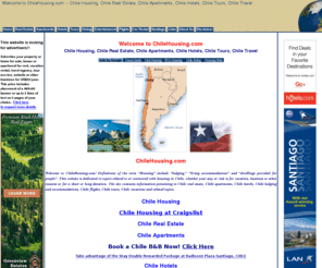 chilehousing.com: Welcome to ChileHousing.com -- Chile Housing, Chile Real Estate, Chile Apartments, Chile Hotels, Chile Tours, Chile Travel
Chile Housing, Chile Real Estate, Chile Apartments, Chile Hotels, Chile Tours, Chile Dining, Chile Entertainment, Chile Flights, Chile Car Rental, Santiago, Chile, Chile Travel, Chile Vacations 